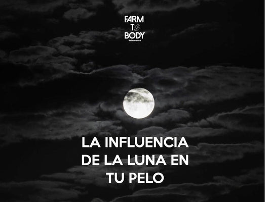 LA INFLUENCIA DE LA LUNA EN TU PELO - Farm To Body