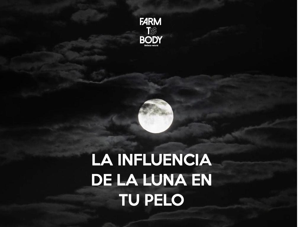 LA INFLUENCIA DE LA LUNA EN TU PELO - Farm To Body